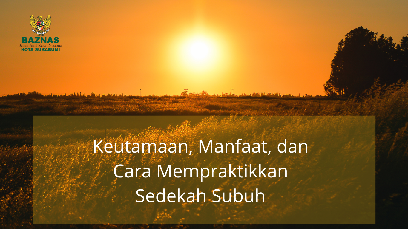 Sedekah Subuh: Keutamaan, Manfaat, dan Cara Mempraktikkannya