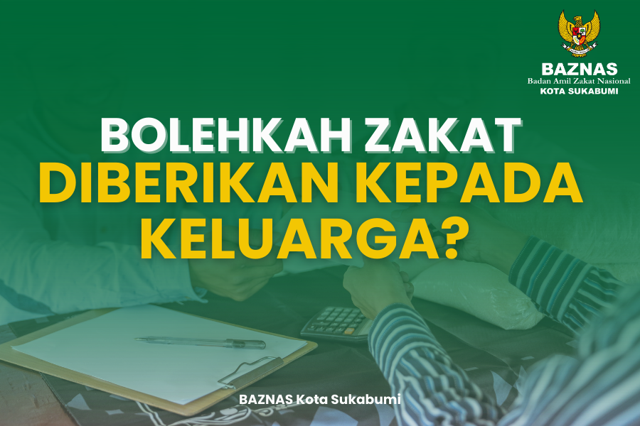Bolehkah Zakat Diberikan kepada Keluarga? Ini Penjelasannya