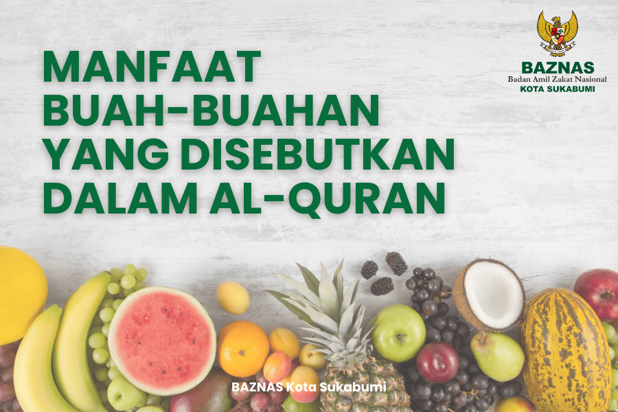 Manfaat Buah-Buahan yang Disebutkan dalam Al-Qur’an untuk Kesehatan dan Kehidupan