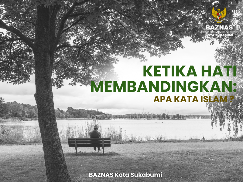Ketika Hati Membandingkan: Apa Kata Islam?