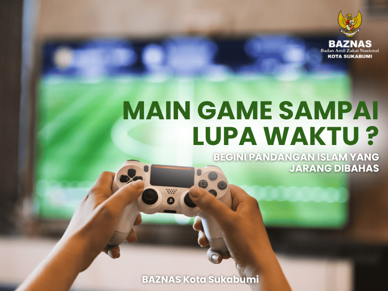 Main Game Sampai Lupa Waktu? Begini Pandangan Islam yang Jarang Dibahas