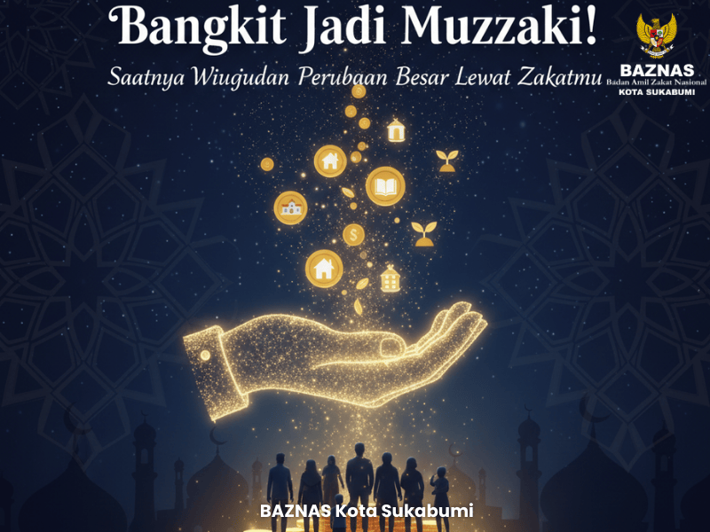 Bangkit Jadi Muzzaki! Saatnya Wujudkan Perubahan Besar Lewat Zakatmu
