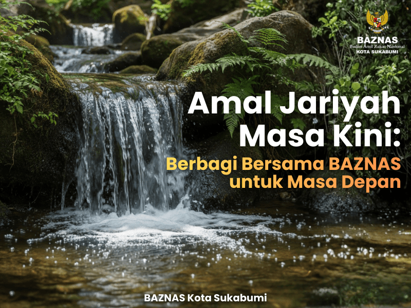 Amal Jariyah Masa Kini: Berbagi Bersama BAZNAS untuk Masa Depan