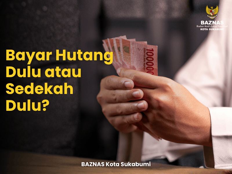 Bayar Hutang Dulu atau Sedekah Dulu?