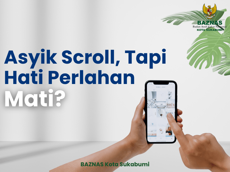 Asyik Scroll, Tapi Hati Perlahan Mati?