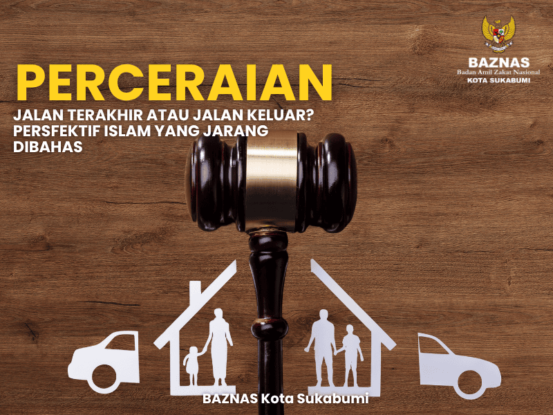 Perceraian: Jalan Terakhir atau Jalan Keluar? Perspektif Islam yang Jarang Dibahas