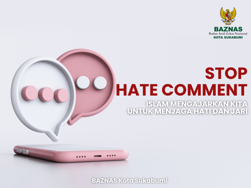 Stop Hate Comment: Islam Mengajarkan Kita untuk Menjaga Hati dan Jari