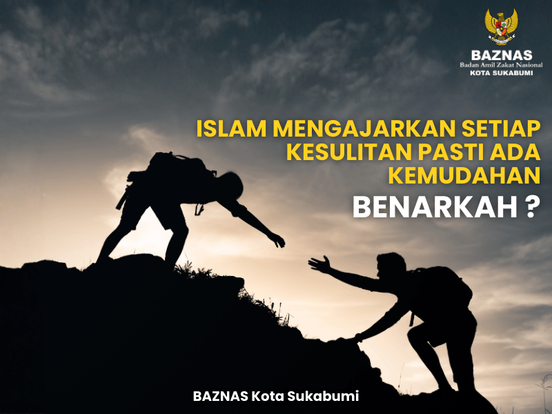 Islam Mengajarkan Setiap Kesulitan Pasti Ada Kemudahan — Benarkah?