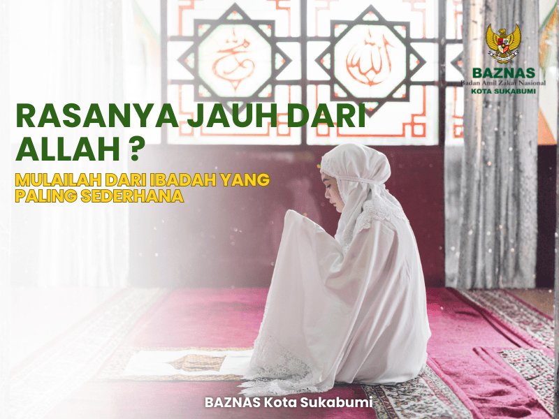 Rasanya Jauh dari Allah? Mulailah dari Ibadah yang Paling Sederhana