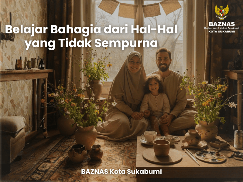 Belajar Bahagia dari Hal-Hal yang Tidak Sempurna