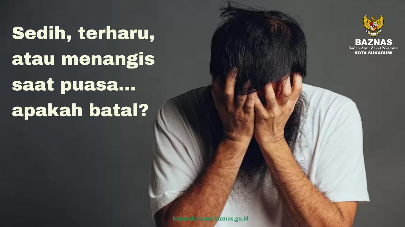 Menangis bisa membatalkan puasa