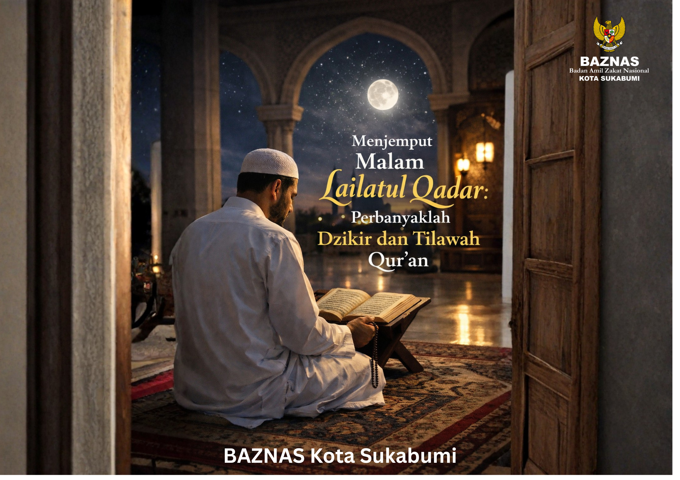 Malam Lailatul Qadar Begitu Istimewa! Ini Cara Terbaik Menyambutnya dengan Penuh Berkah