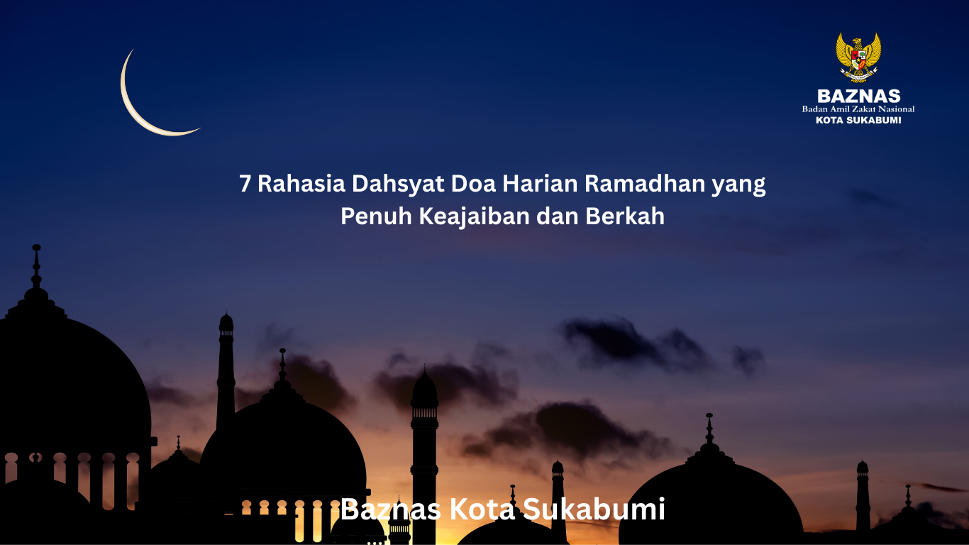 7 Rahasia Dahsyat Doa Harian Ramadhan yang Penuh Keajaiban dan Berkah