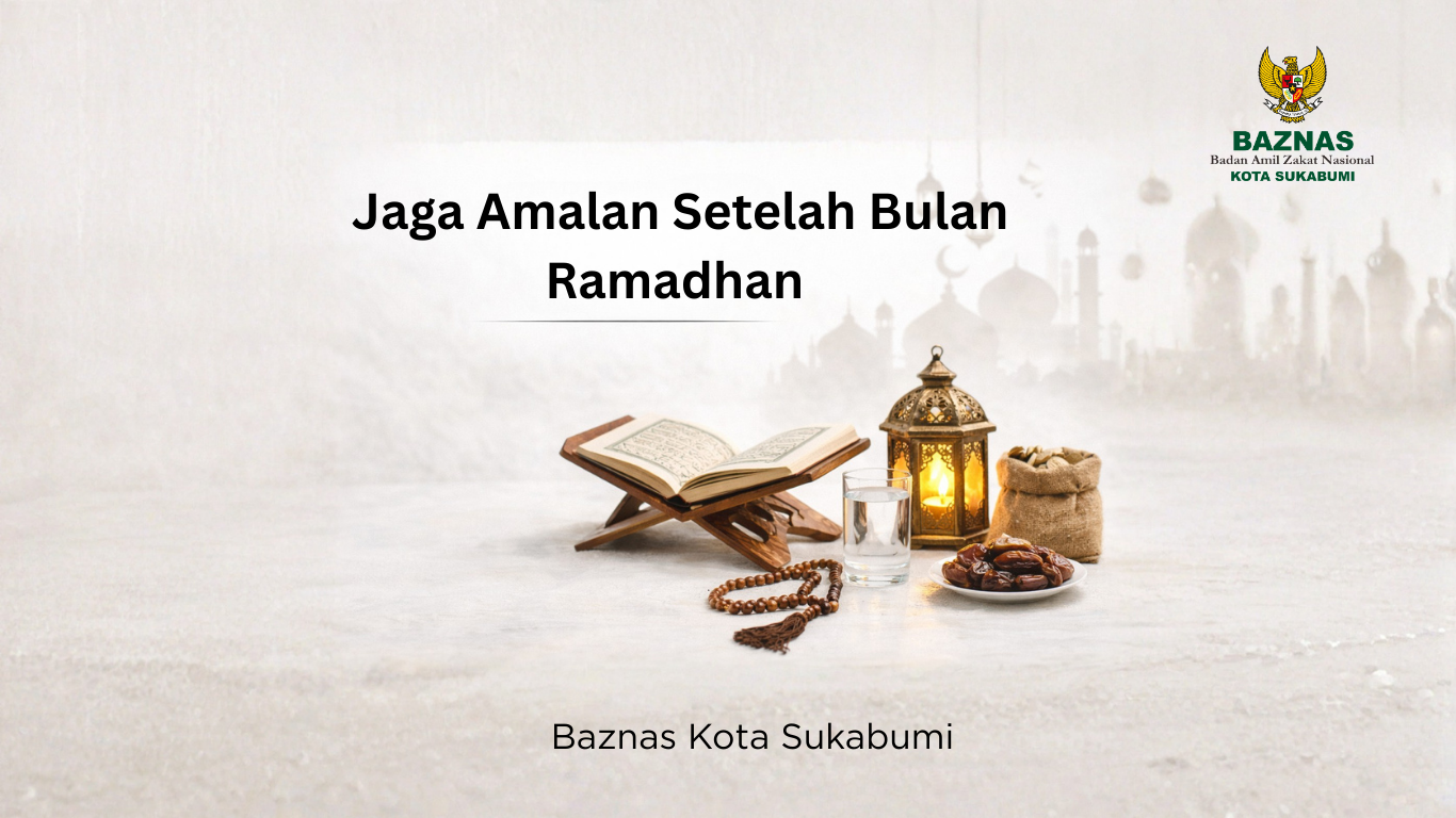 Cara Dahsyat Jaga Amalan Setelah Bulan Ramadhan agar Iman Tetap Kuat dan Istiqamah