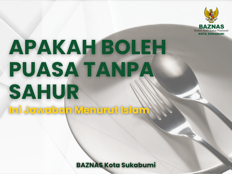 Apakah Boleh Puasa Tanpa Sahur? 7 Jawaban Dahsyat Menurut Islam yang Menguatkan Iman