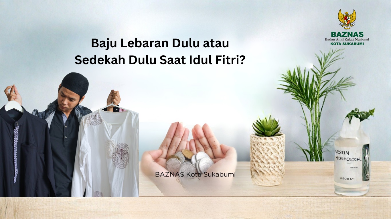 10 Panduan Bijak: Baju Lebaran Dulu atau Sedekah Dulu Saat Idul Fitri?