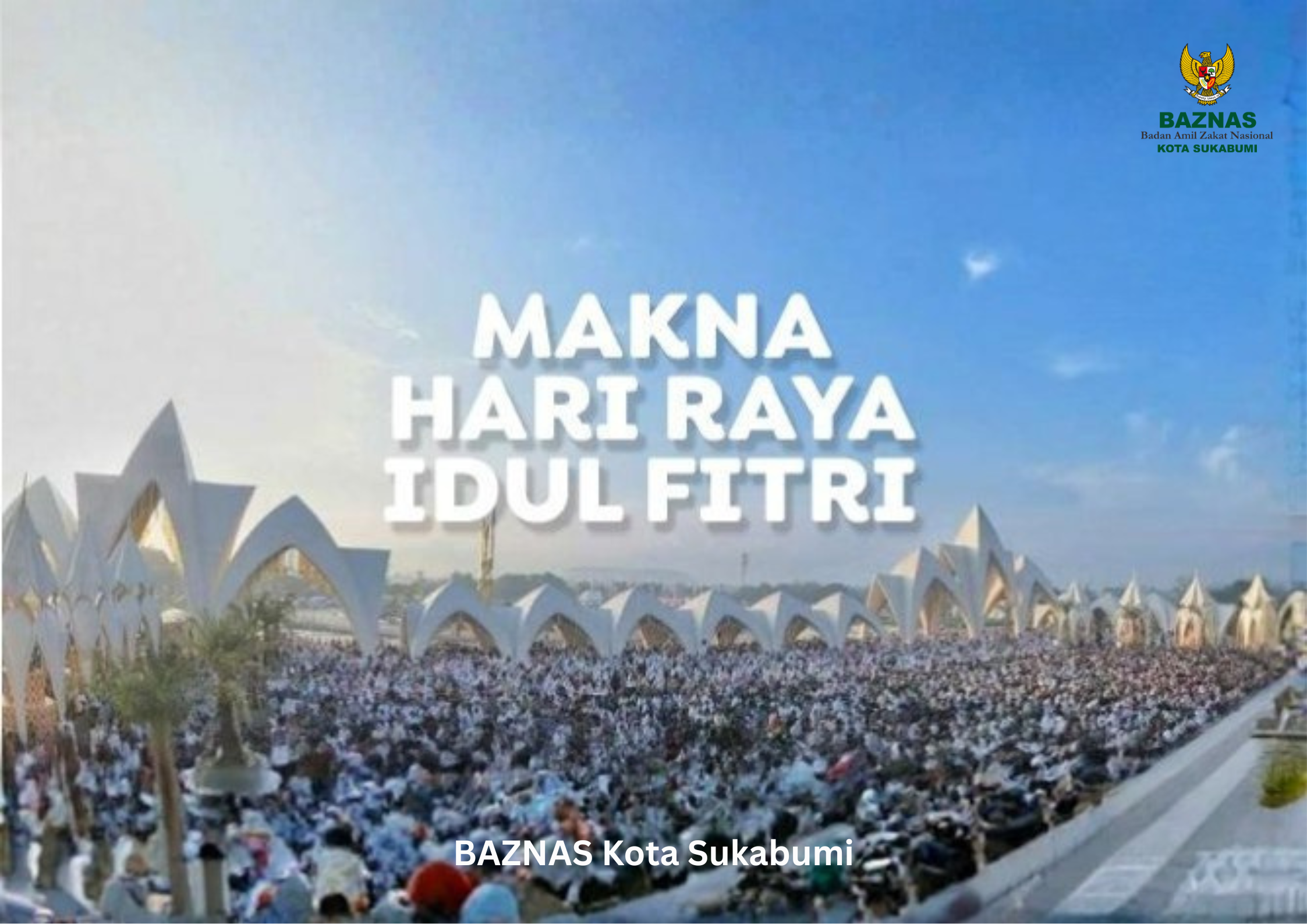 Stop Anggap Biasa! 4 Makna Hari Raya Idul Fitri yang Sering Terlupakan