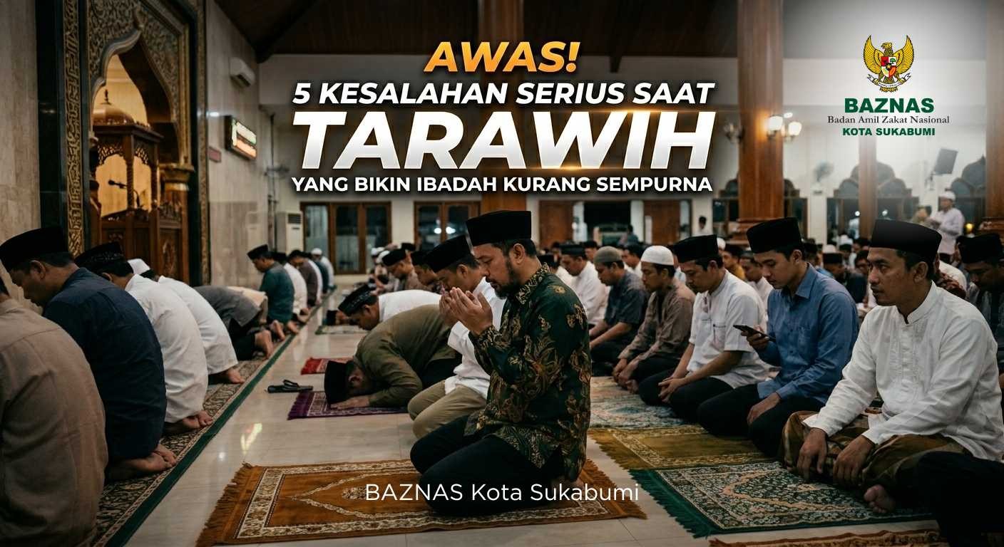 Awas! 5 Kesalahan Serius Saat Tarawih yang Bikin Ibadah Kurang Sempurna