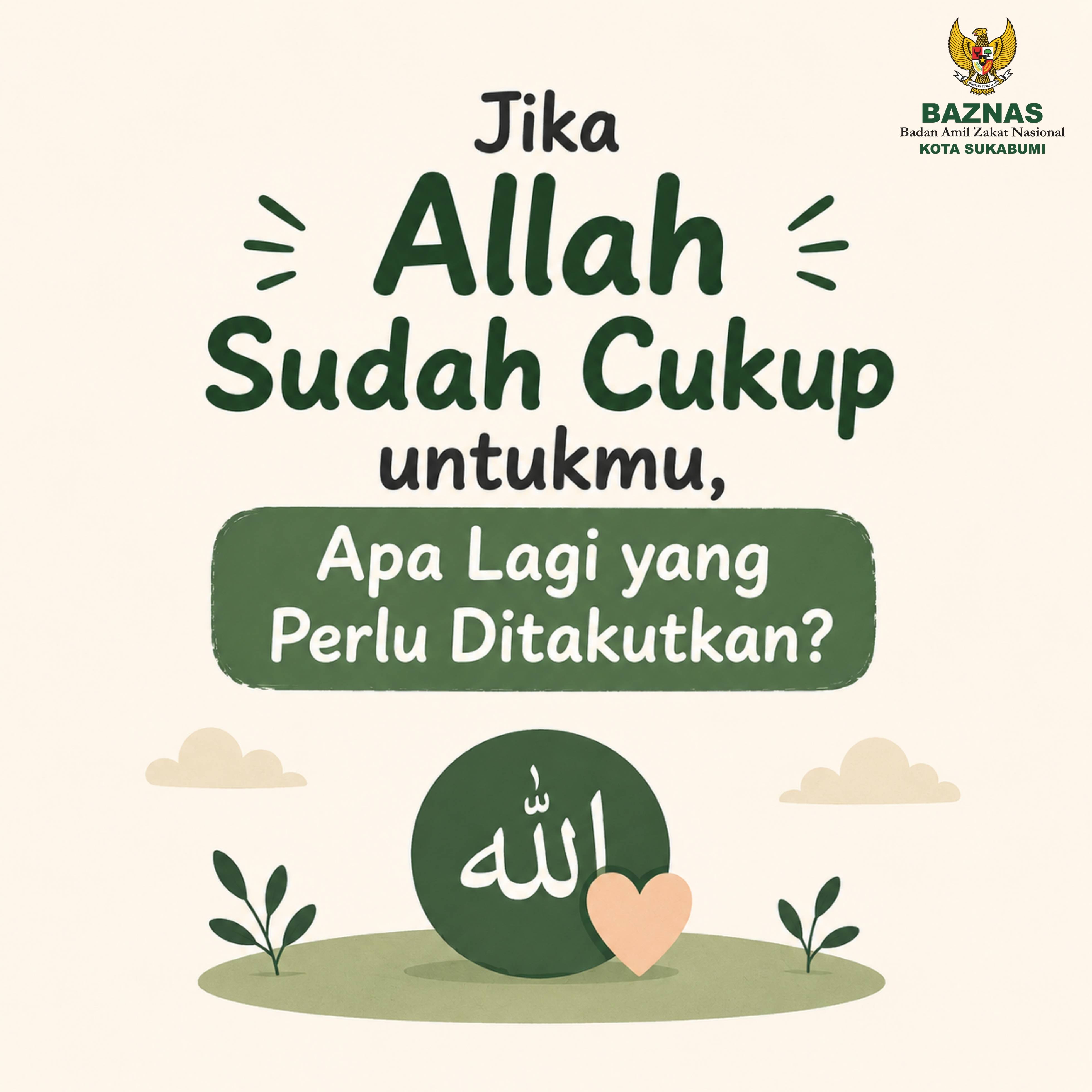 Jika Allah Sudah Cukup untukmu, Apa Lagi yang Perlu Ditakutkan?