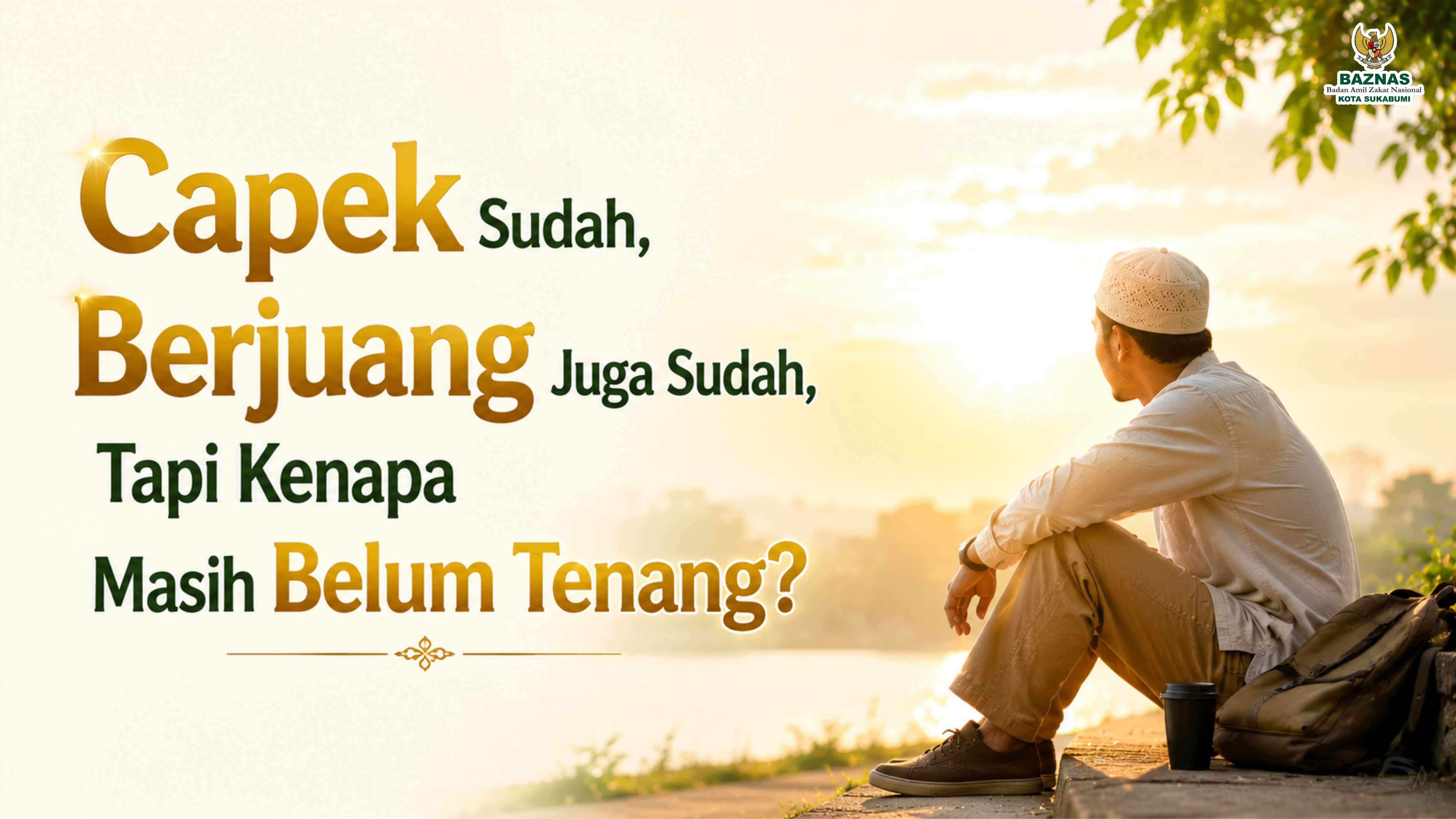 Capek Sudah, Berjuang Juga Sudah, Tapi Kenapa Masih Belum Tenang?