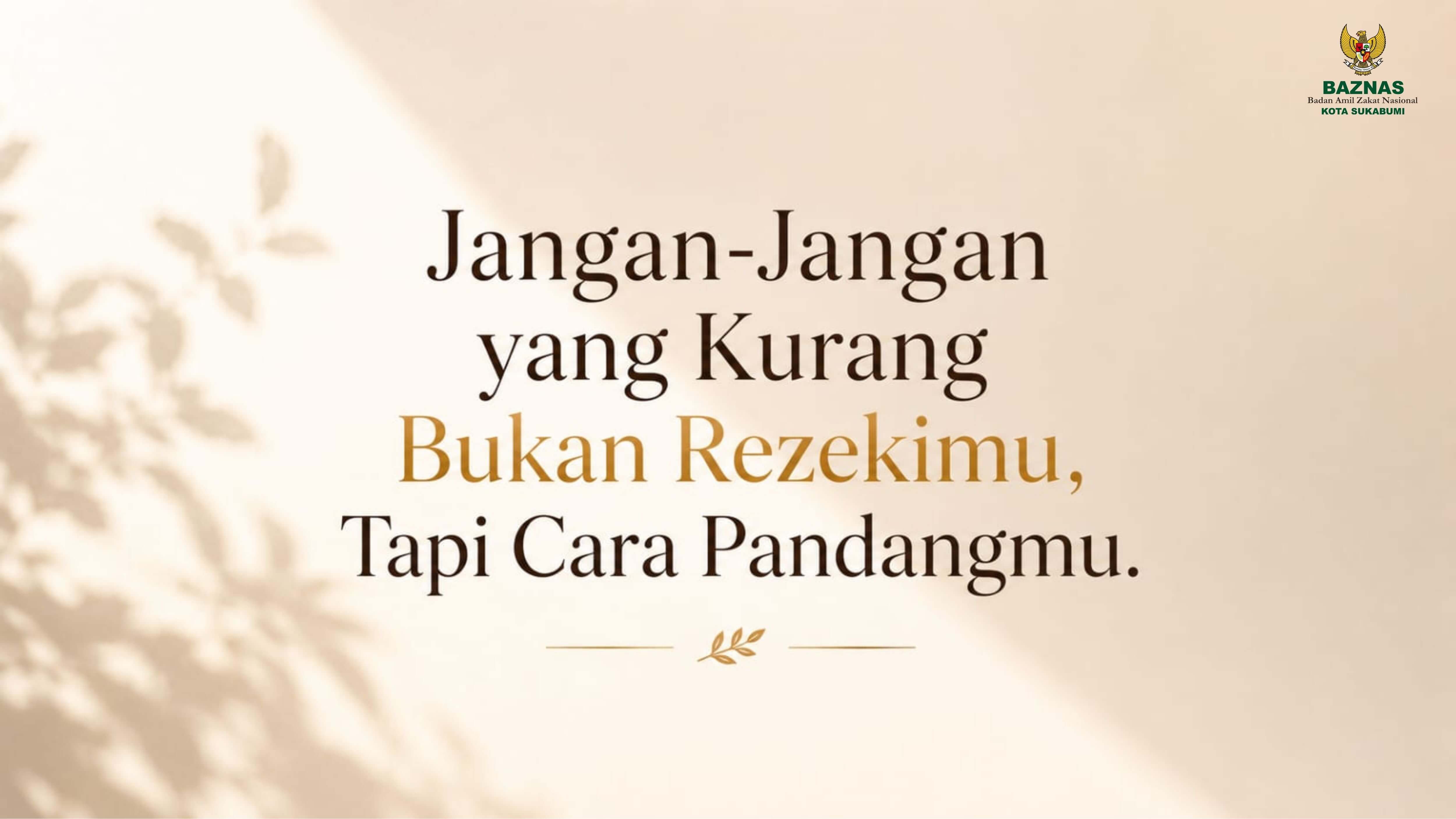 Jangan-Jangan yang Kurang Bukan Rezekimu, Tapi Cara Pandangmu