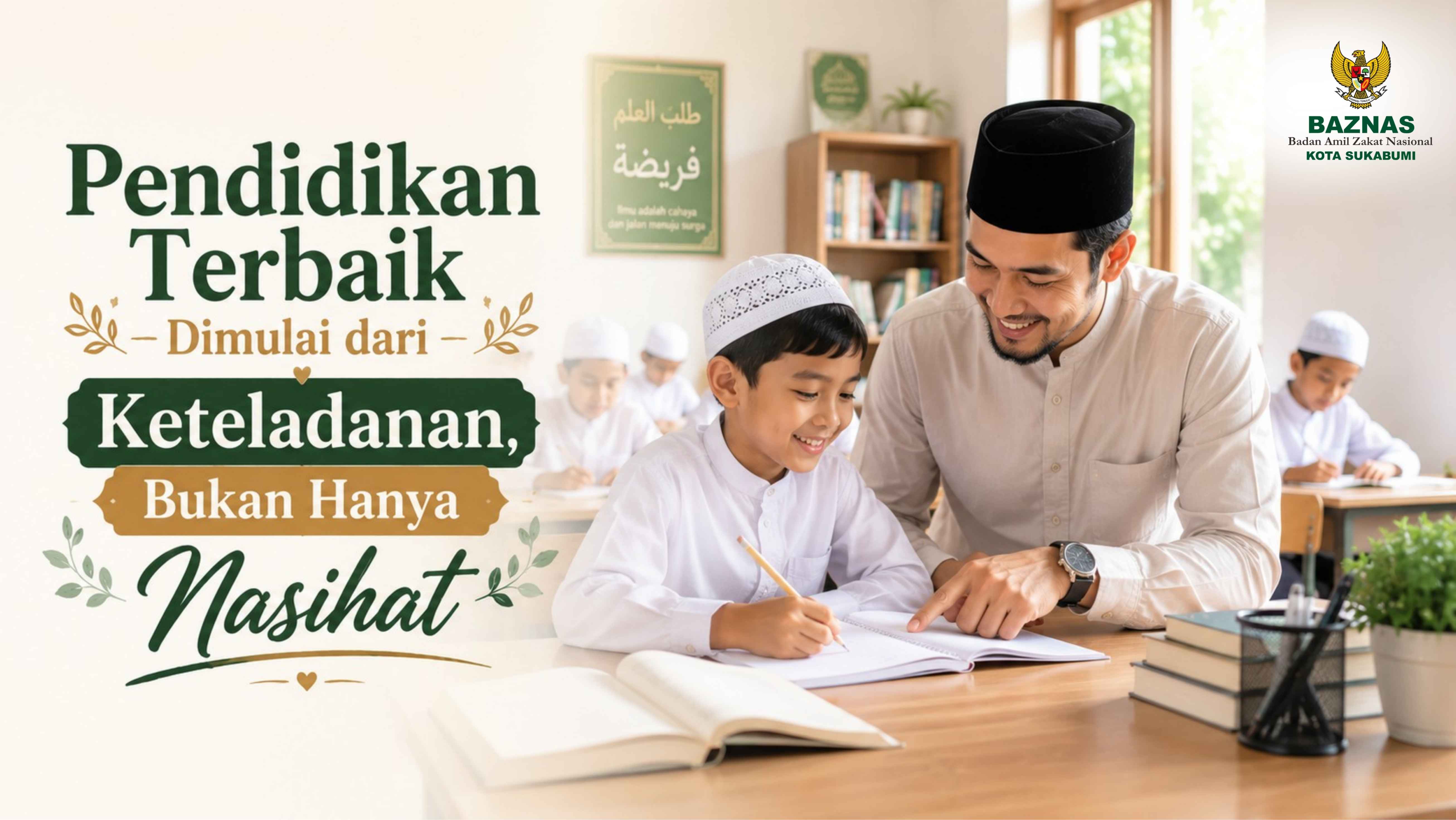 Pendidikan Terbaik Dimulai dari Keteladanan, Bukan Hanya Nasihat