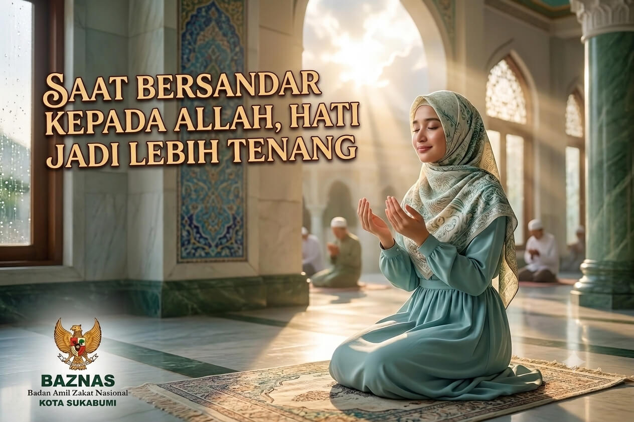 Saat Bersandar kepada Allah, Hati Jadi Lebih Tenang