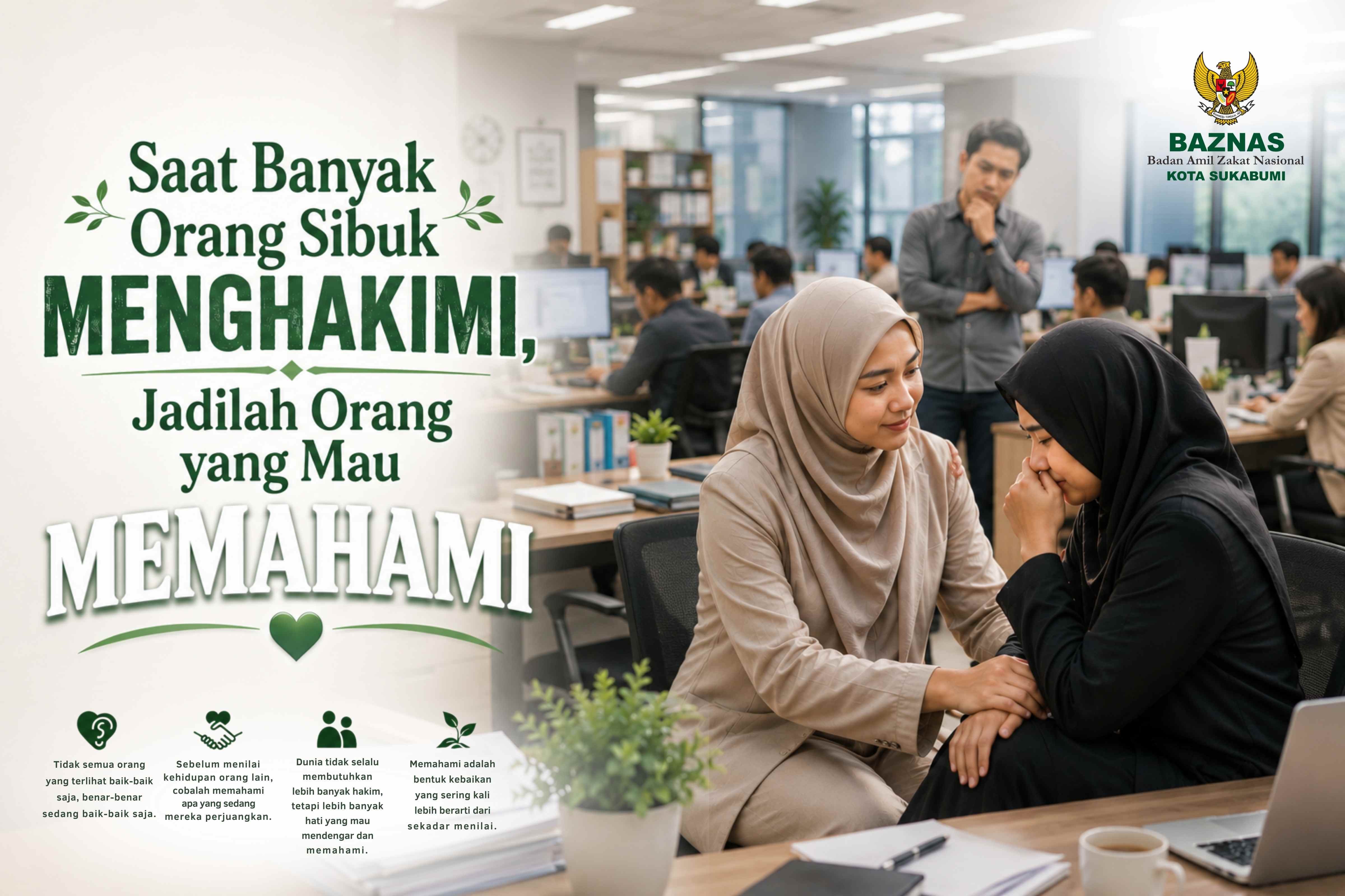 Saat banyak orang sibuk menghakimi, jadilah orang yang mau memahami