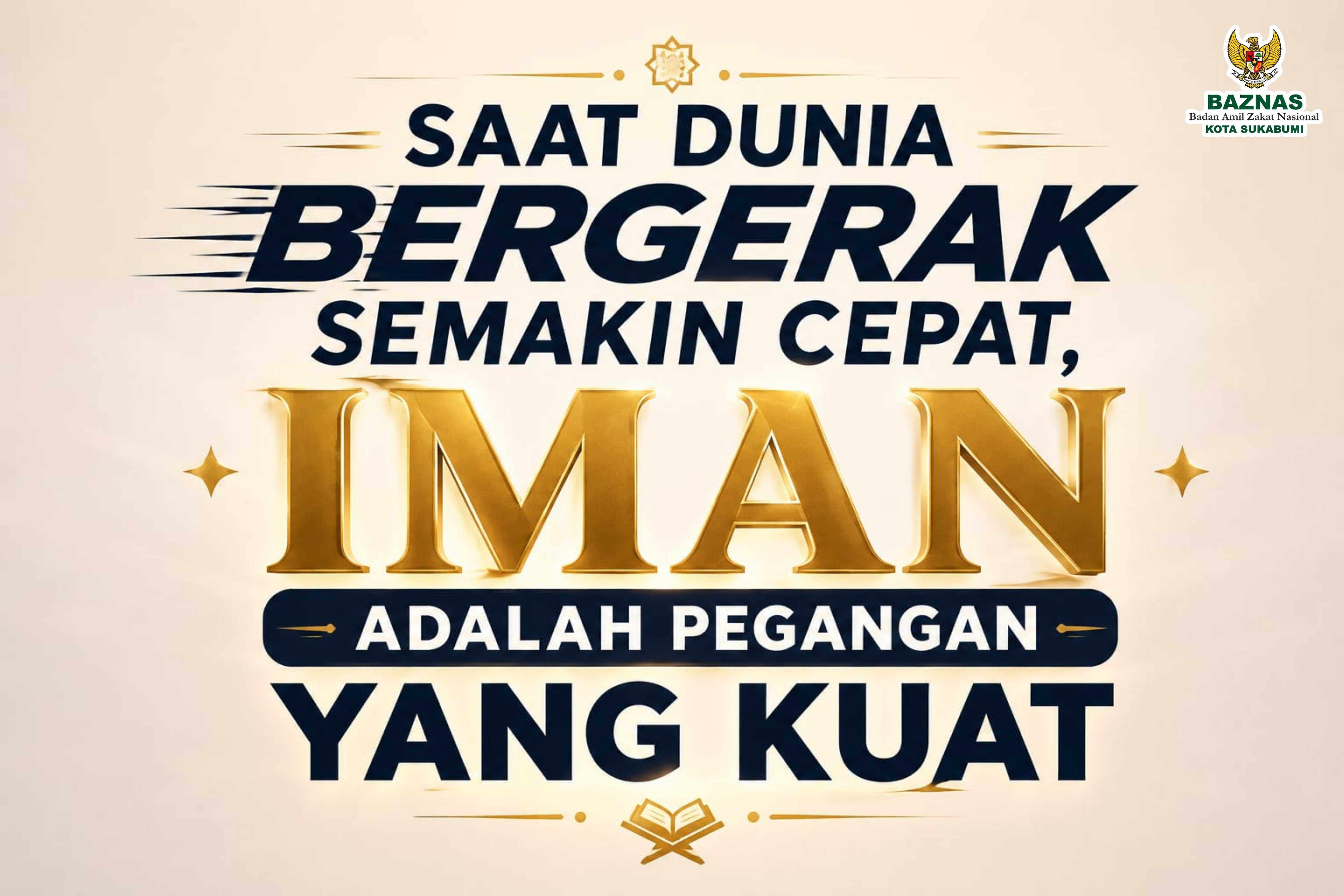 Saat Dunia Bergerak Semakin Cepat, Iman Adalah Pegangan yang Tidak Boleh Lepas