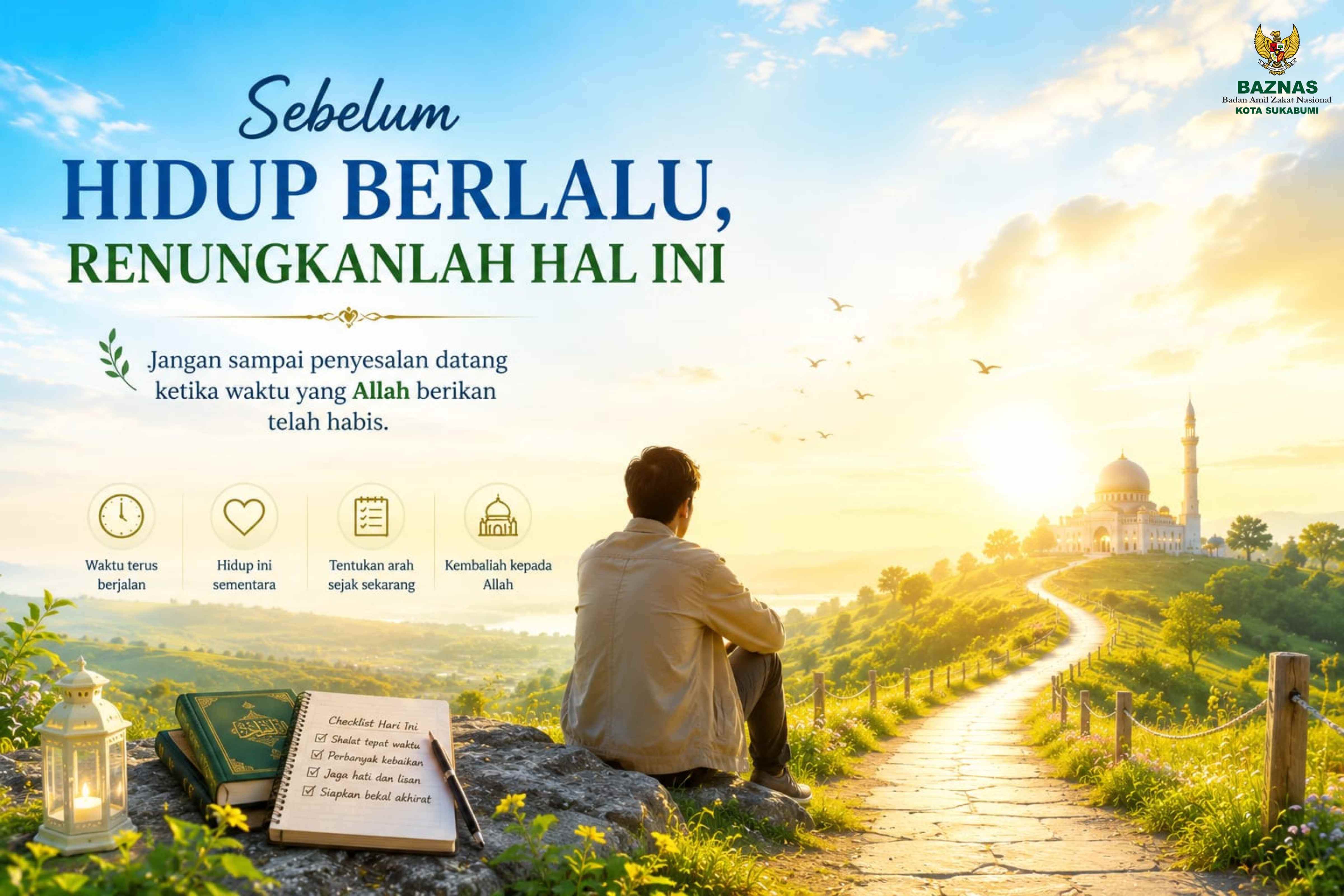 Sebelum hidup berlalu, renungkanlah hal ini 