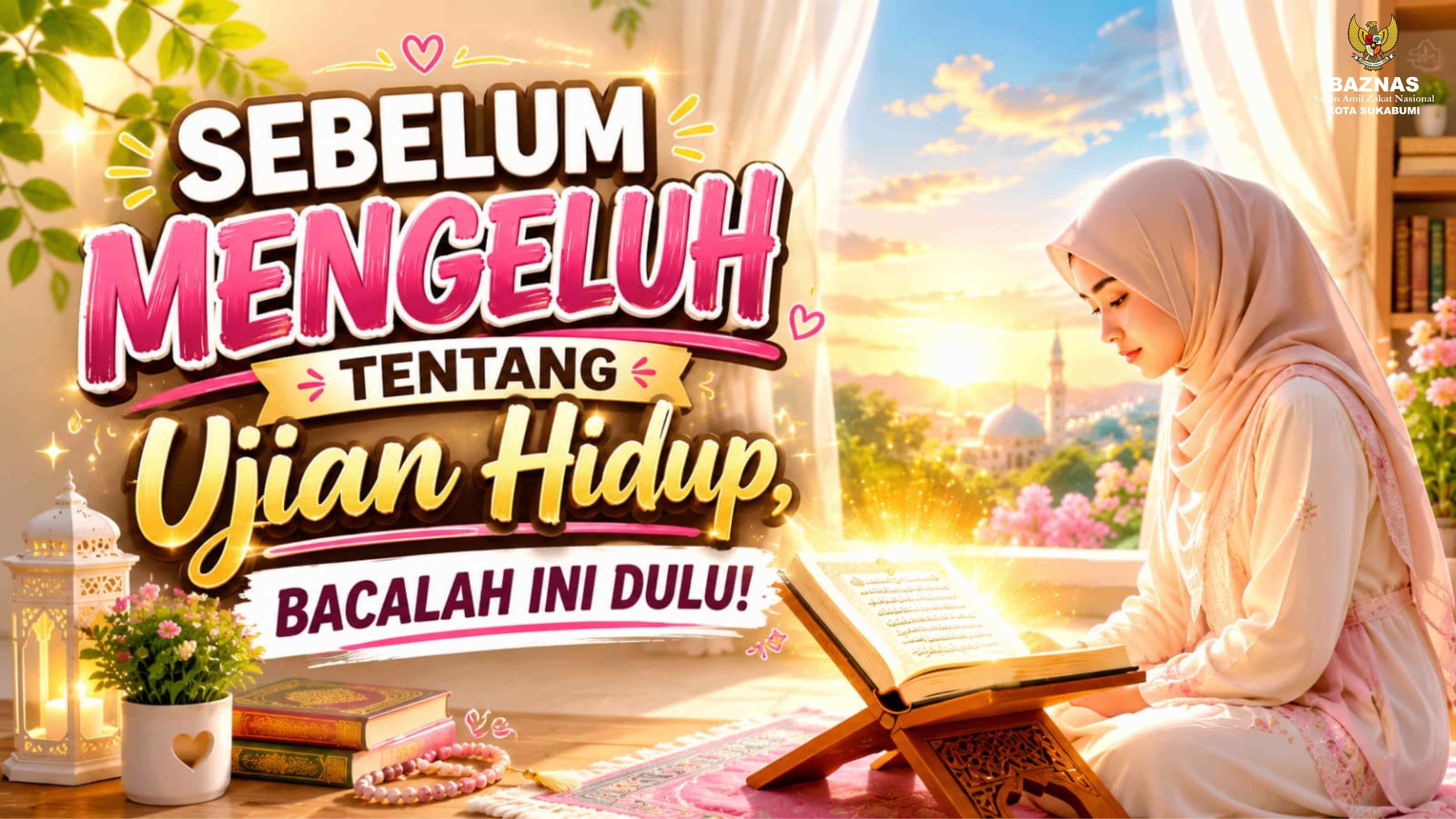 Sebelum Mengeluh tentang Ujian Hidup, Bacalah Ini Dulu