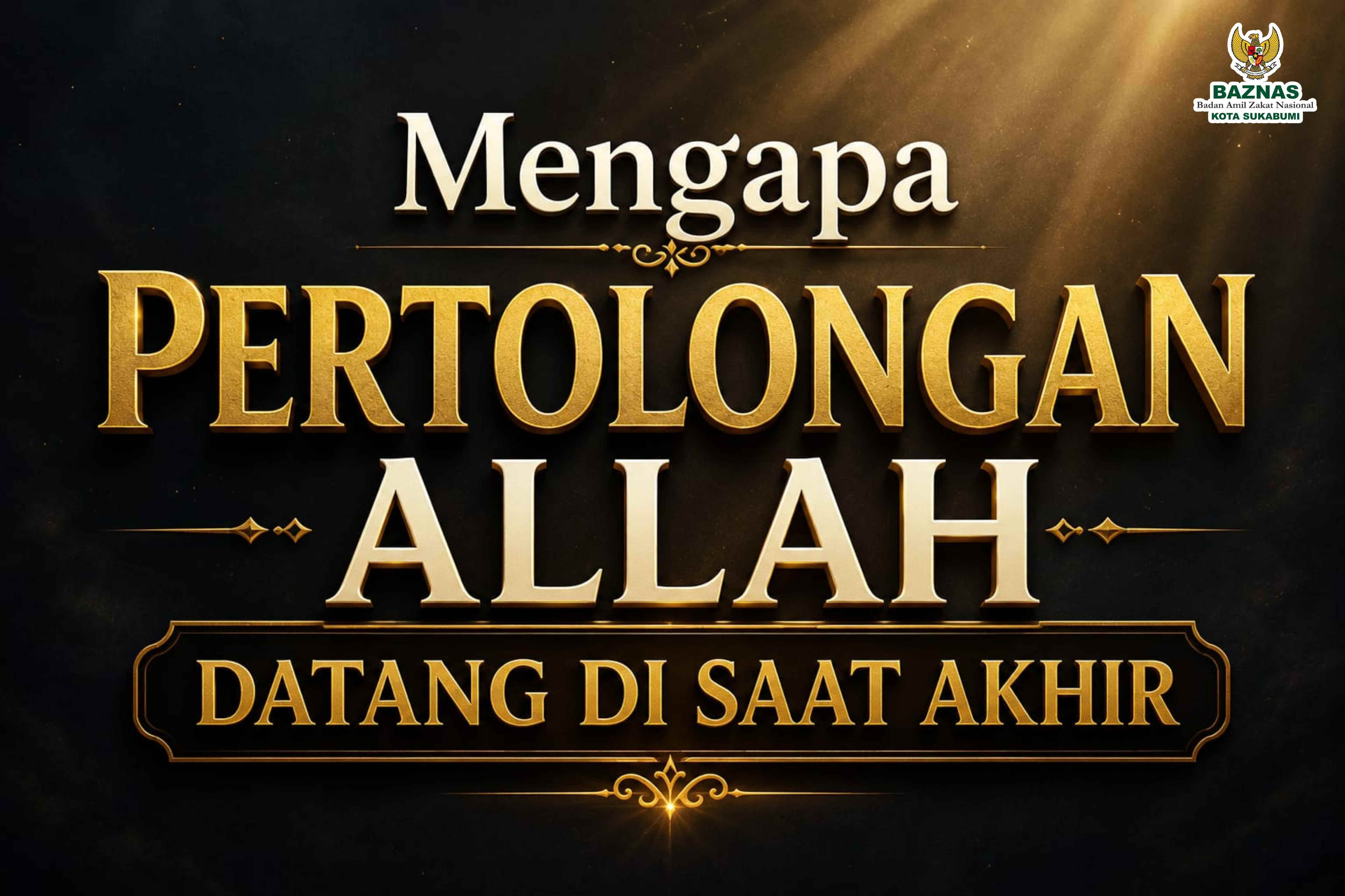 Mengapa Pertolongan Allah Datang di Saat-Saat Terakhir?