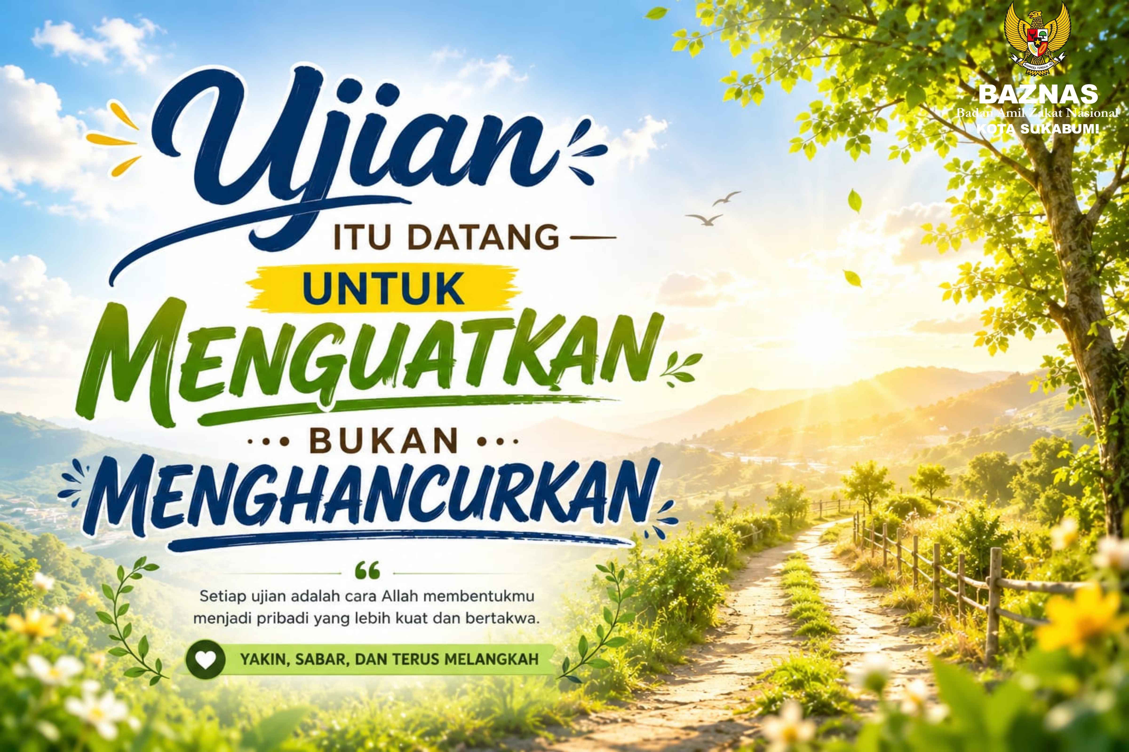 Ujian Itu Datang untuk Menguatkan, Bukan Menghancurkan