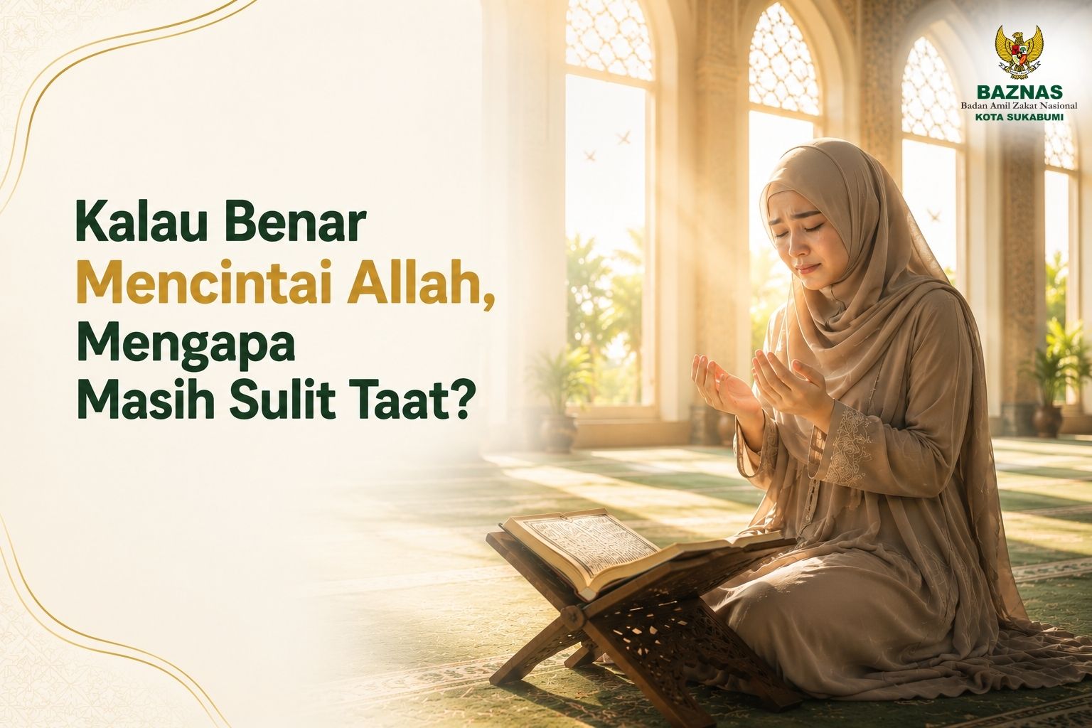Kalau Benar Mencintai Allah, Mengapa Masih Sulit Taat?