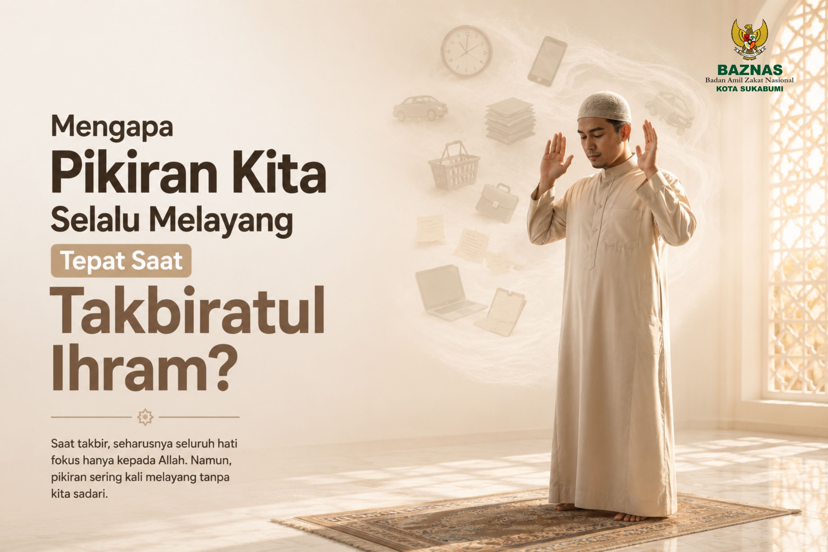 Mengapa Pikiran Kita Selalu Melayang Tepat Saat Takbiratul Ihram?