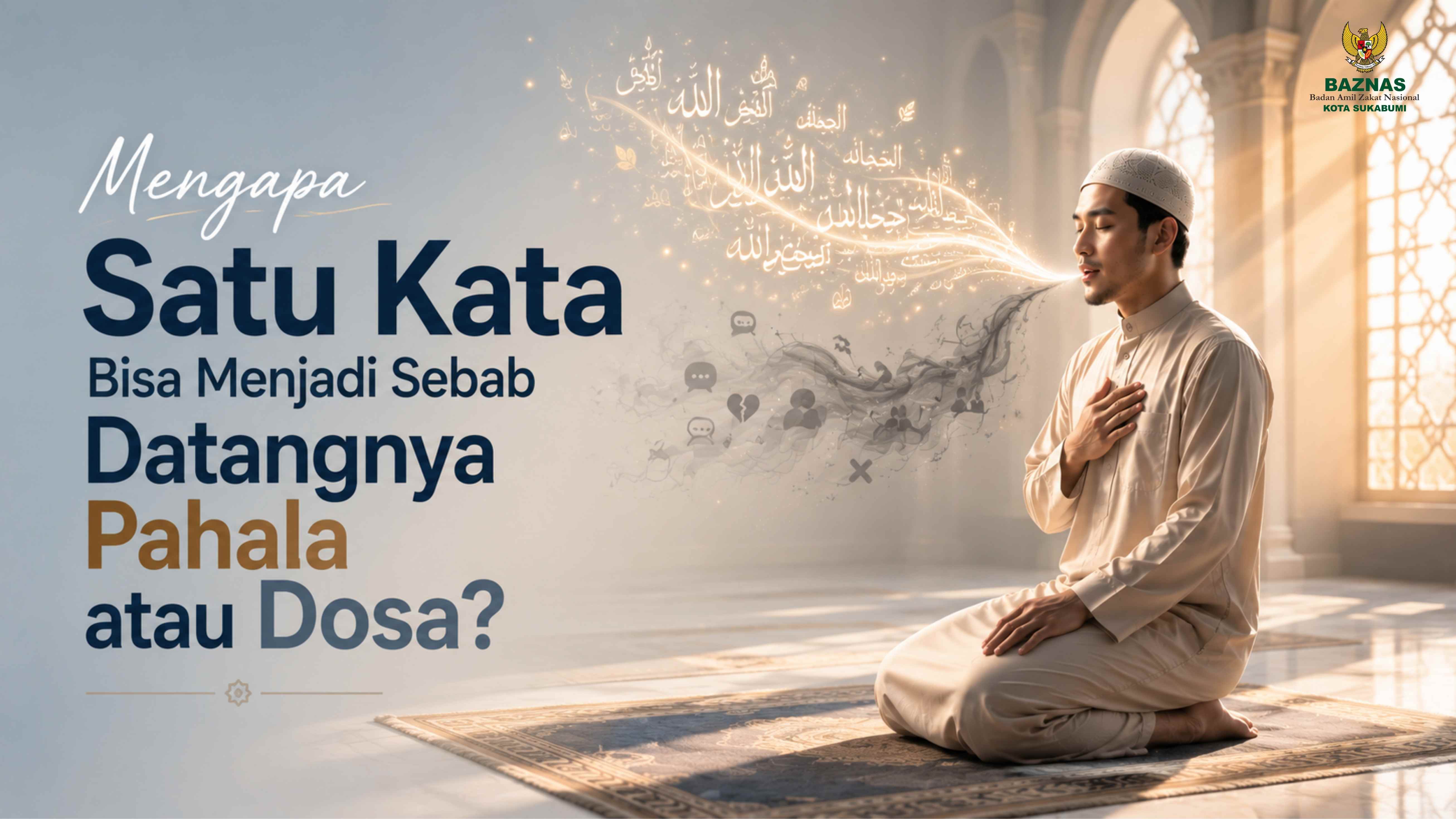 Mengapa Satu Kata Bisa Menjadi Sebab Datangnya Pahala atau Dosa?