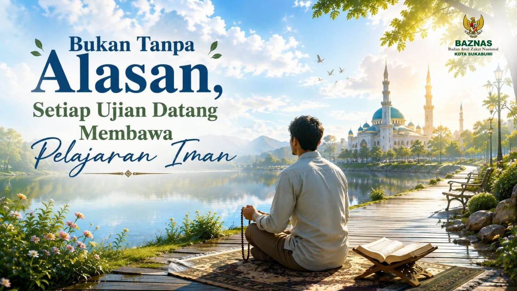 Bukan Tanpa Alasan, Setiap Ujian Datang Membawa Pelajaran Iman