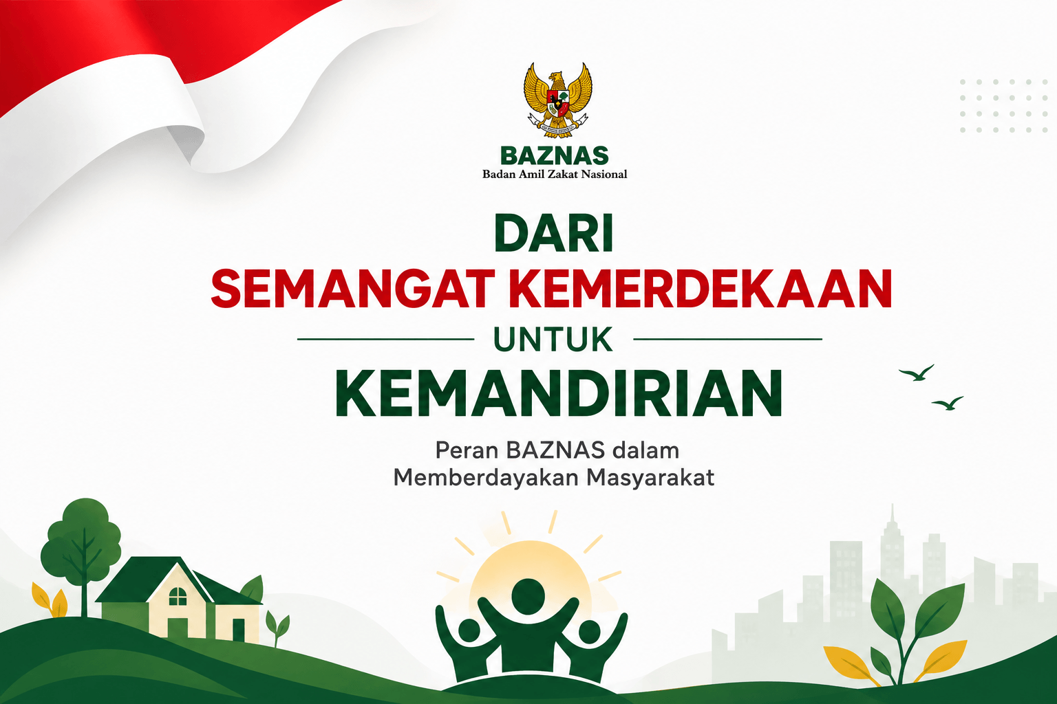 Dari Semangat Kemerdekaan untuk Kemandirian: Peran BAZNAS dalam Memberdayakan Masyarakat