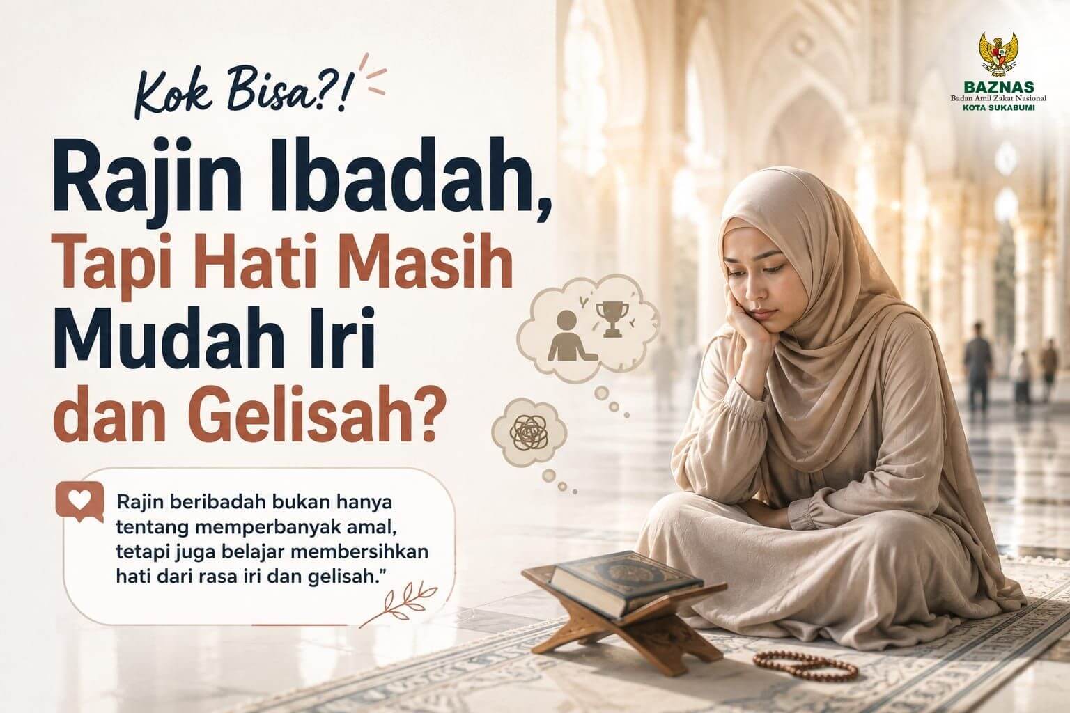 Kok Bisa?! Rajin Ibadah, Tapi Hati Masih Mudah Iri dan Gelisah?