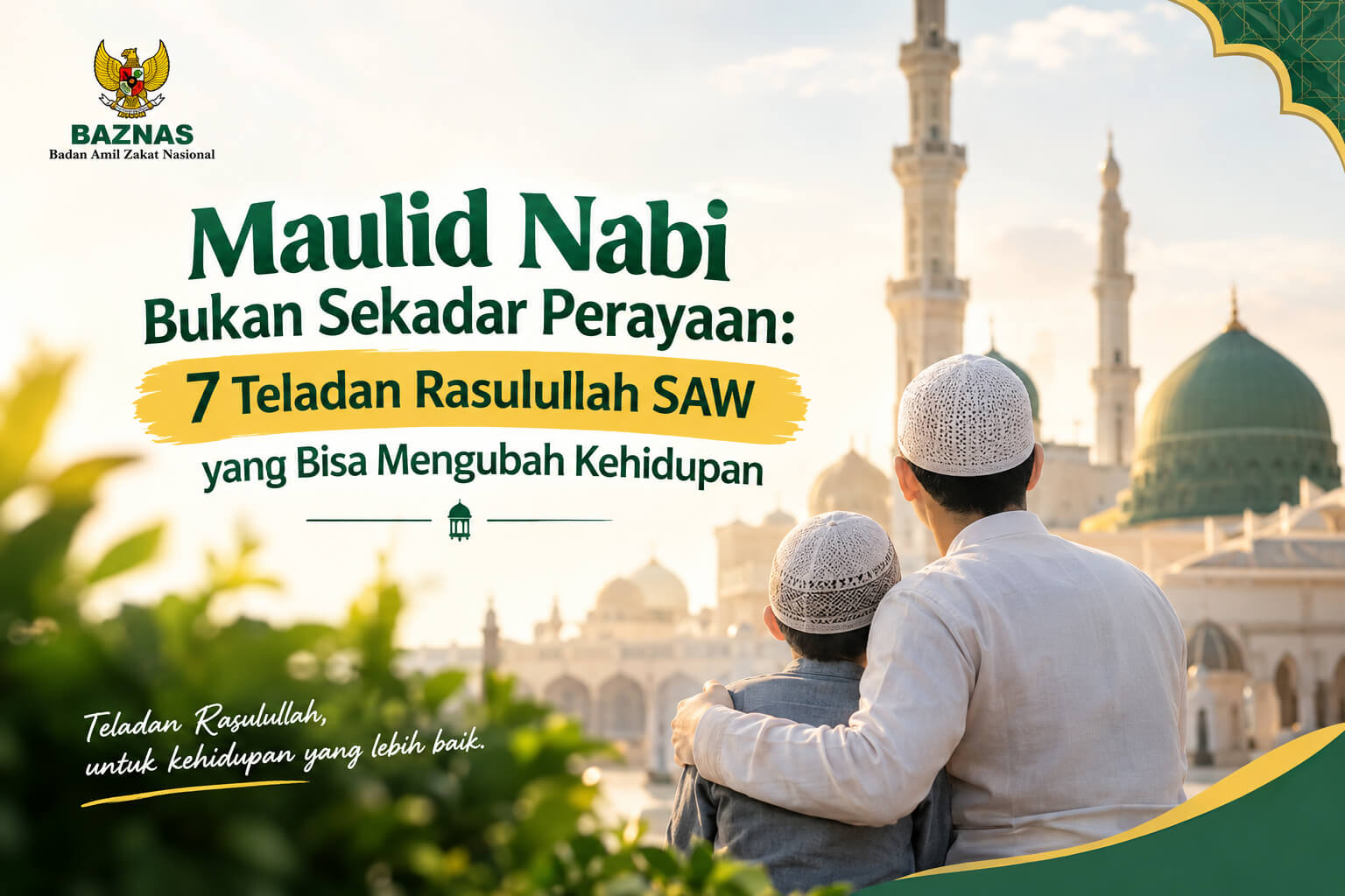 Maulid Nabi Bukan Sekadar Perayaan: 7 Teladan Rasulullah SAW yang Bisa Mengubah Kehidupan
