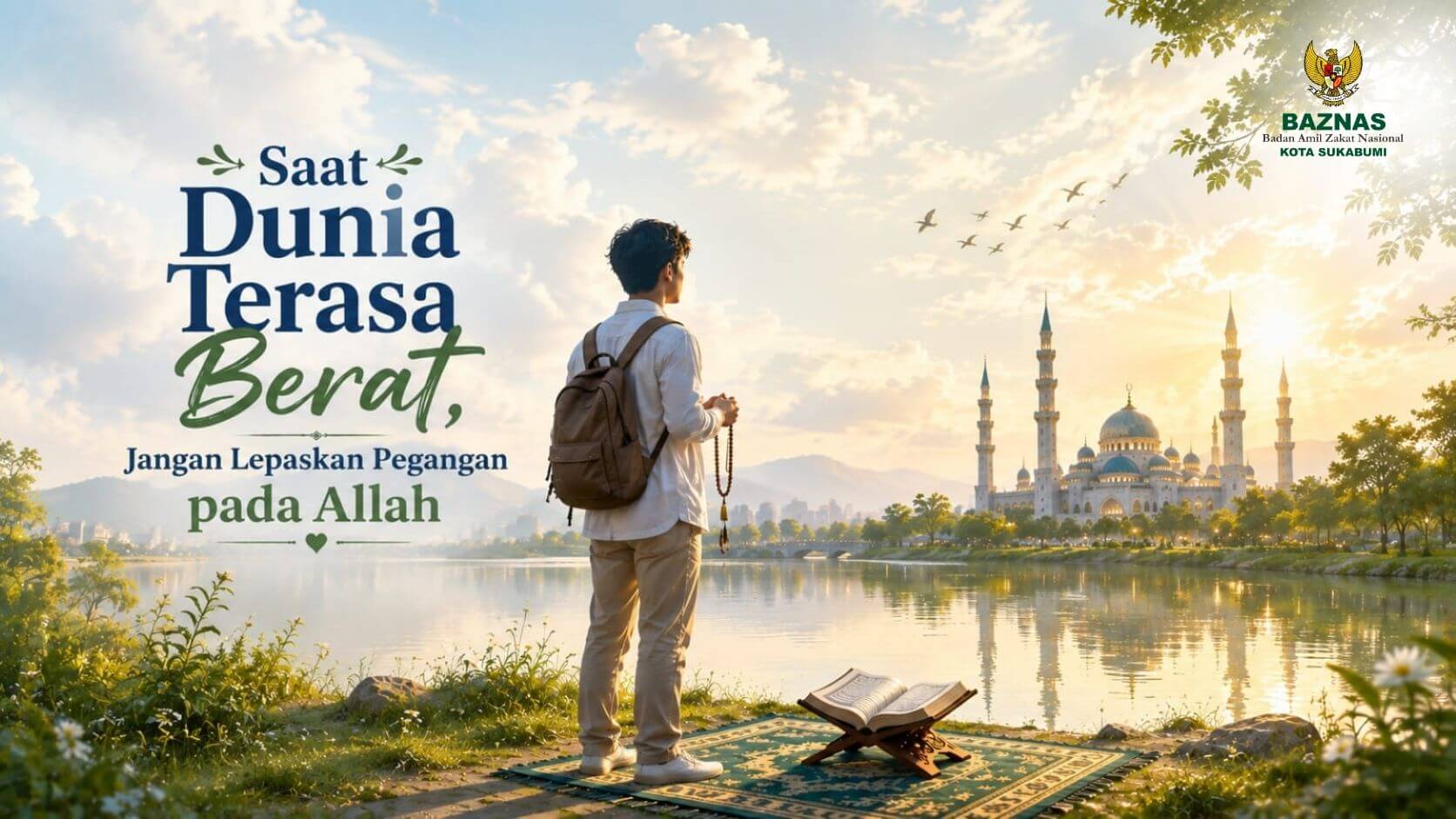 Saat Dunia Terasa Berat, Jangan Lepaskan Pegangan pada Allah