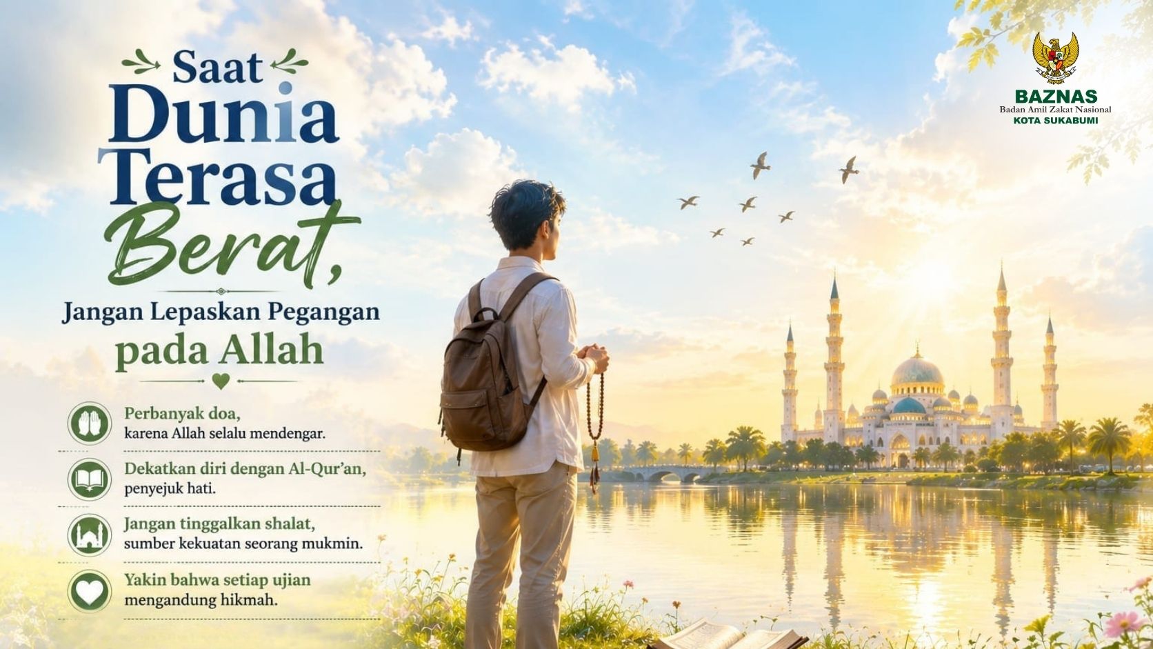 Saat Dunia Terasa Berat, Jangan Lepaskan Pegangan pada Allah.