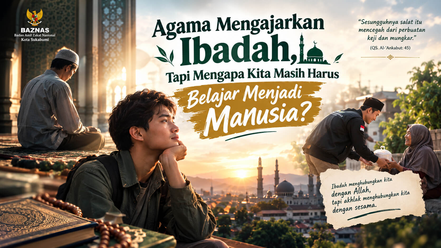 Agama Mengajarkan Ibadah, Tapi Mengapa Kita Masih Harus Belajar Menjadi Manusia?